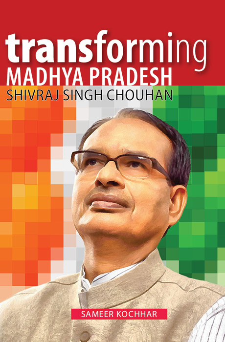 Transforming Madhya Pradesh: Shivraj Singh Chouhan